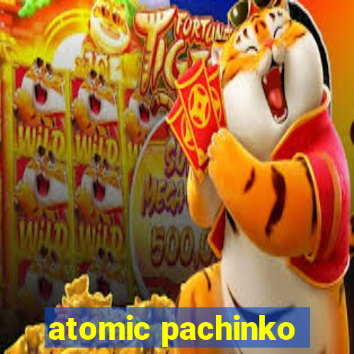 atomic pachinko